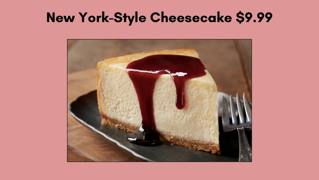 New York-Style Cheesecake $9.99