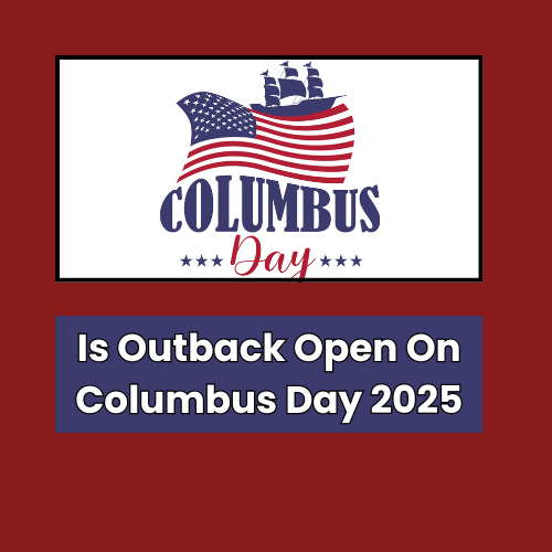 Is Outback Open On Columbus Day 2025